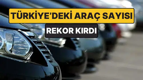 Otomobil tutkusu sınır tanımıyor: Küresel filoda devasa artış, Türkiye'de ise 34 milyonluk zirve