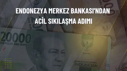 Endonezya Merkez Bankasından rupiyi korumak için kritik faiz hamlesi
