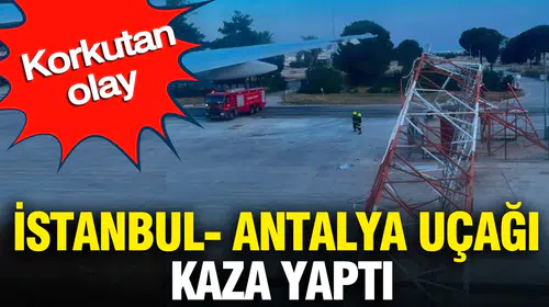 Antalya Havalimanı'nda yolcu uçağı radar direğine çarptı