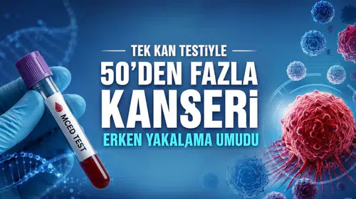 Kanser Taramasında Yeni Nesil Kan Testlerinin Sınırları