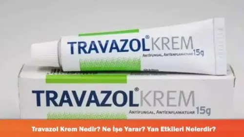 Travazol Krem: Etkileri, Kullanım Alanları ve Olası Yan Etkileri Hakkında Bilgiler