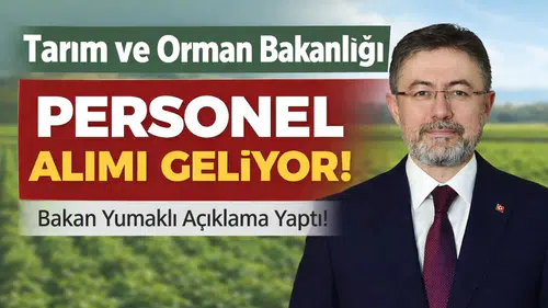 Tarım ve Orman Bakanlığı Personel Alımı Geliyor! Bakan Yumaklı Açıklama Yaptı