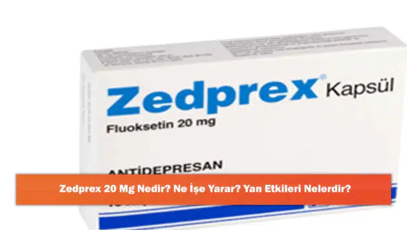 Zedprex 20 Mg Nedir? Ne İşe Yarar? Yan Etkileri Nelerdir?