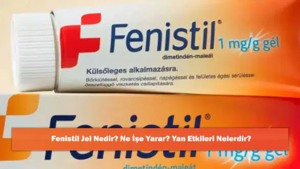 Fenistil Jel Nedir? Ne İşe Yarar? Yan Etkileri Nelerdir?