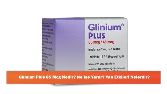 Glinıum Plus 85 Mcg: Faydaları, Kullanım Alanları ve Olası Yan Etkileri Neler?
