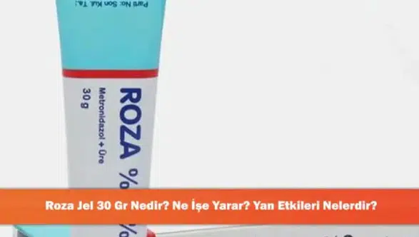 Roza Jel 30 Gr: Kullanım Alanları ve Olası Yan Etkileri Hakkında Bilmeniz Gerekenler