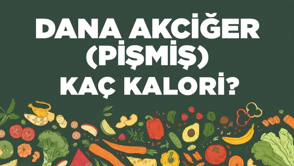 Dana Akciğer (Pişmiş) kaç kalori? Dana Akciğerin (Pişmiş) besin değerleri neler?