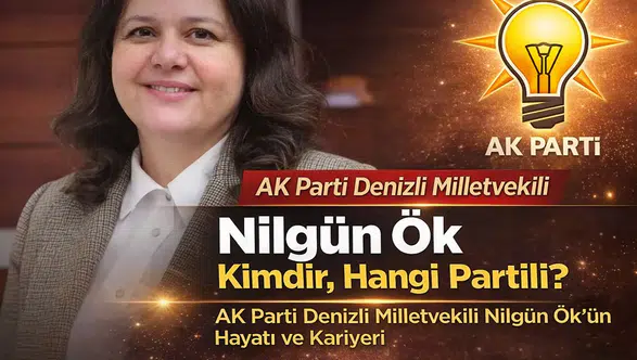 Nilgün Ök Kimdir, Hangi Partili? AK Parti Denizli Milletvekili Nilgün Ök’ün Hayatı ve Kariyeri