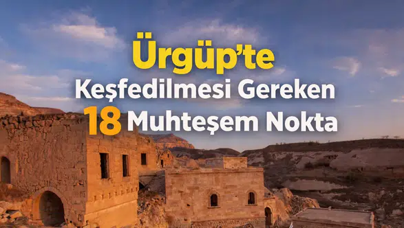 Ürgüp'te Keşfedilmesi Gereken 18 Muhteşem Nokta
