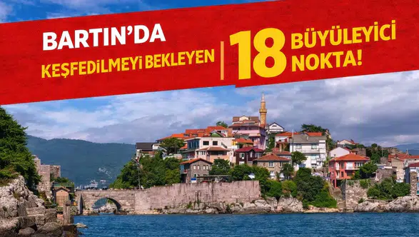 Bartın'da Keşfedilmeyi Bekleyen 18 Büyüleyici Nokta!
