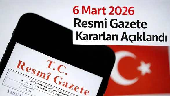6 Mart 2026 Resmi Gazete Kararları Açıklandı