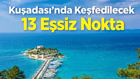 Kuşadası'nda Keşfedilecek 13 Eşsiz Nokta
