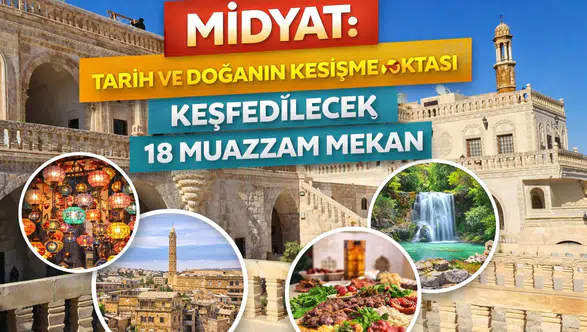 Midyat: Tarih ve Doğanın Kesişme Noktası, Keşfedilecek 18 Muazzam Mekan
