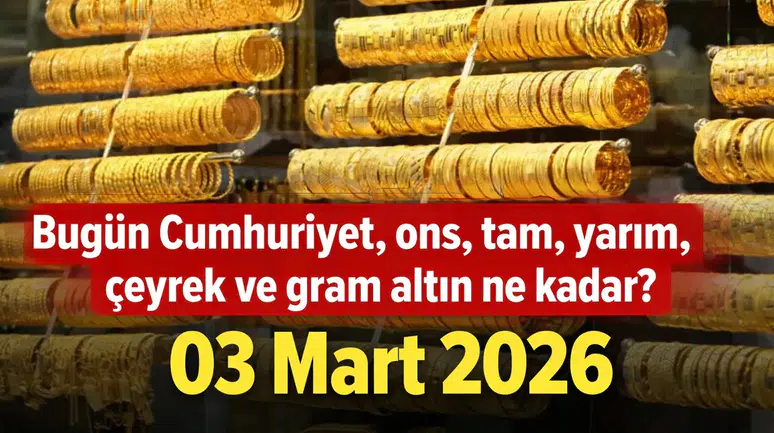 Bugün Cumhuriyet, ons, tam, yarım, çeyrek ve gram altın ne kadar? 03 Mart 2026