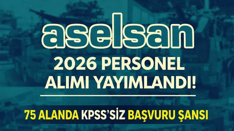 ASELSAN 2026 Personel Alımı Yayımlandı! 75 Alanda KPSS’siz Başvuru Şansı