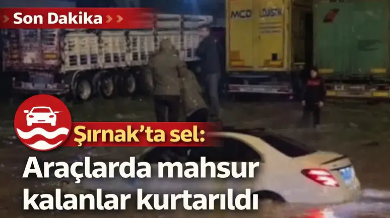 Şırnak'ta sel: Araçlarda mahsur kalanlar kurtarıldı