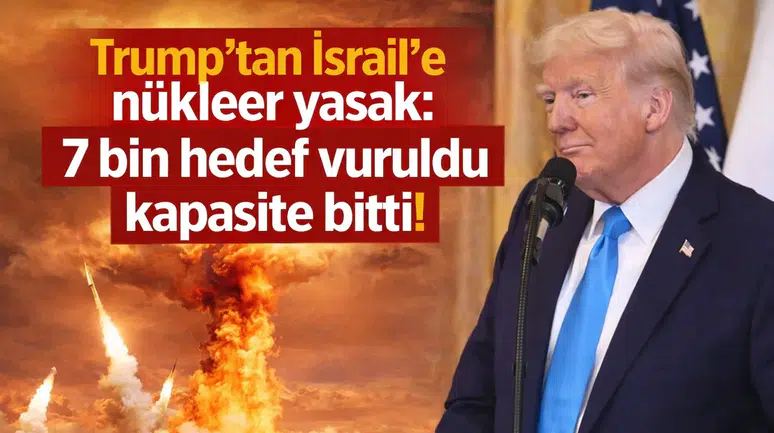 Trump'tan İsrail'e nükleer yasak: 7 bin hedef vuruldu kapasite bitti!