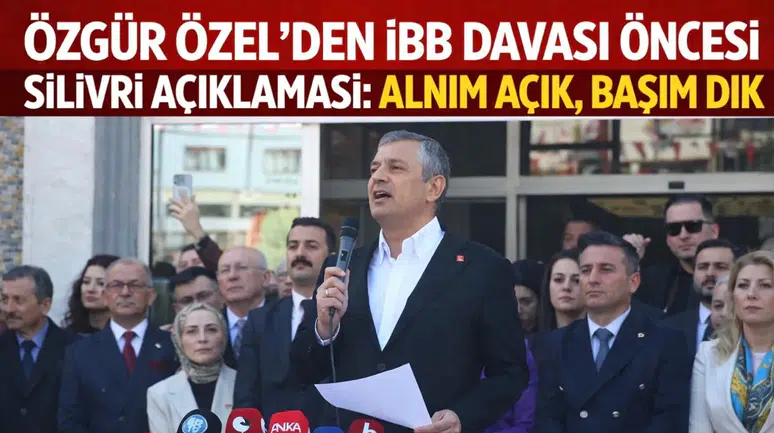 Özgür Özel'den İBB Davası Öncesi Silivri Açıklaması: Alnım Açık, Başım Dik