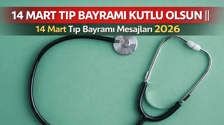 14 Mart Tıp Bayramı Mesajları 2026: En Anlamlı, Duygusal ve Resimli Kutlama Sözleri