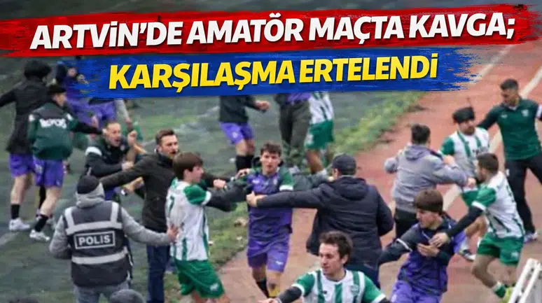 Artvin'de amatör maçta kavga; karşılaşma ertelendi