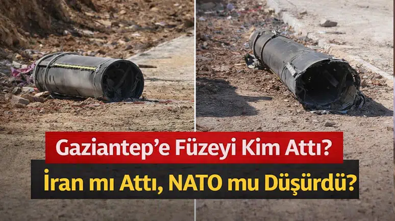Gaziantep’e Füzeyi Kim Attı? İran mı Attı, NATO mu Düşürdü?