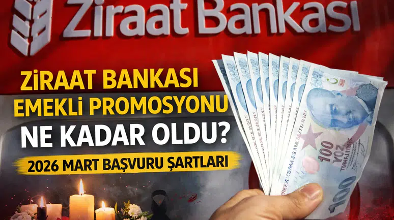 Ziraat Bankası Emekli Promosyonu Ne Kadar Oldu? 2026 Mart Başvuru Şartları
