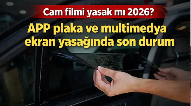 Cam filmi yasak mı 2026? APP plaka ve multimedya ekran yasağında son durum