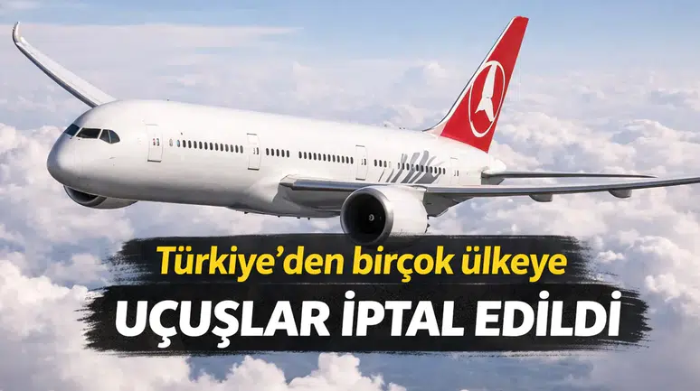 Türkiye’den birçok ülkeye uçuşlar iptal edildi