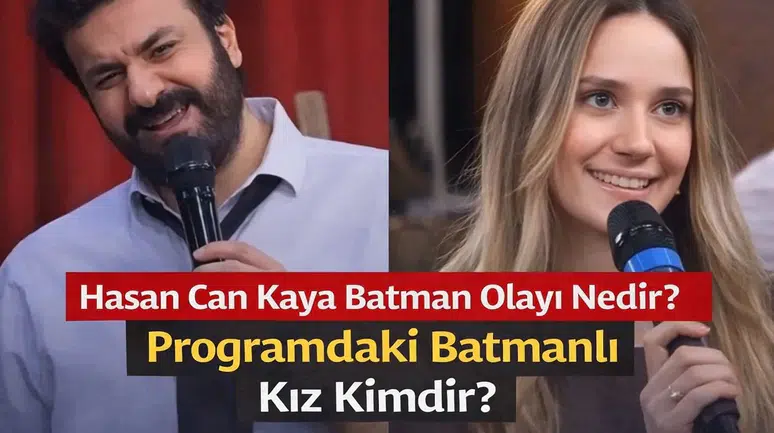 Hasan Can Kaya Batman Olayı Nedir? Programdaki Batmanlı Kız Kimdir?