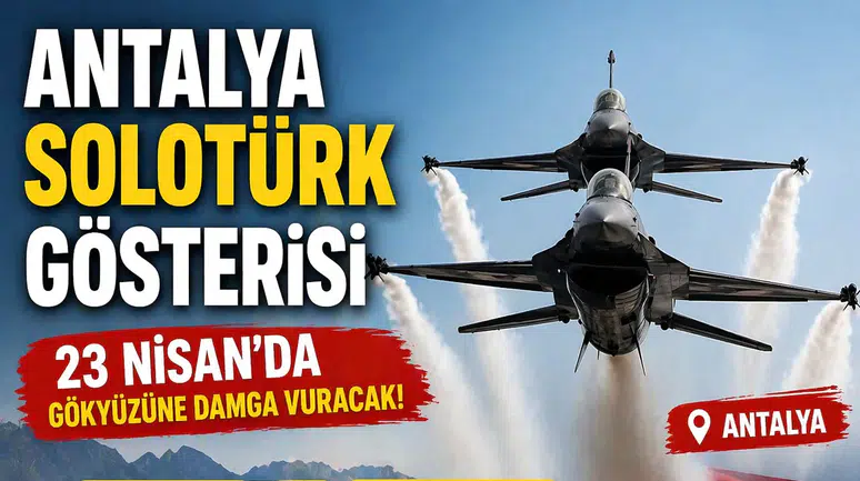 Antalya SOLOTÜRK Gösterisi Saat Kaçta? 23 Nisan SOLOTÜRK Gösterisi Nereden İzlenir?