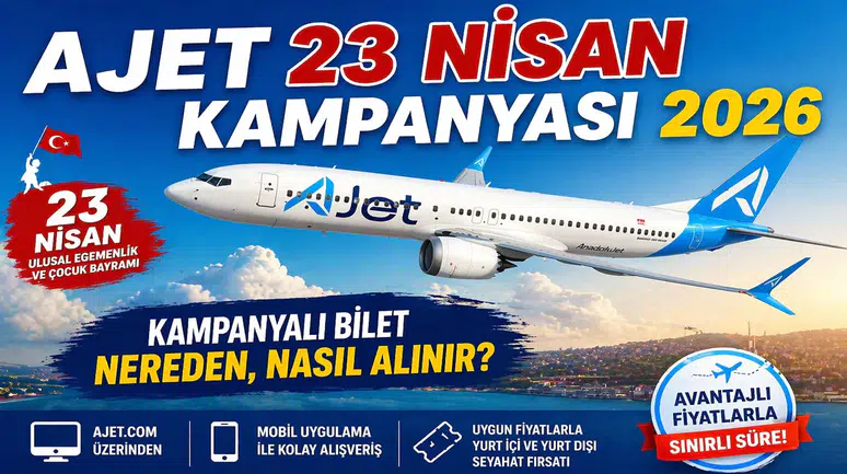 AJET 23 NİSAN KAMPANYASI 2026 | AJet 23 Nisan Kampanyalı Bilet Nereden, Nasıl Alınır?