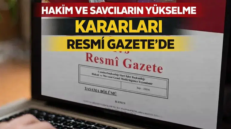 Hakim ve savcıların yükselme kararları Resmi Gazete’de