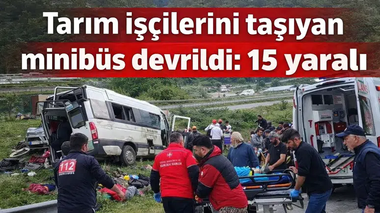 Tarım işçilerini taşıyan minibüs devrildi: 15 yaralı