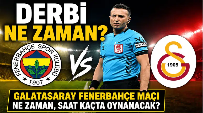 Derbi Ne Zaman? Galatasaray Fenerbahçe Maçı Ne Zaman, Saat Kaçta Oynanacak?