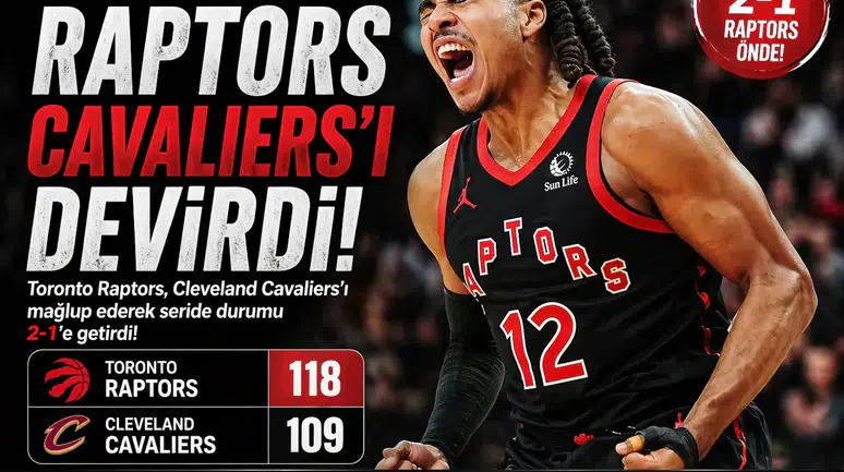 Toronto Raptors, Cleveland Cavaliers'ı mağlup ederek seride durumu 2-1'e getirdi!