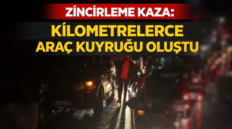 Zincirleme Kaza: Kilometrelerce Araç Kuyruğu Oluştu