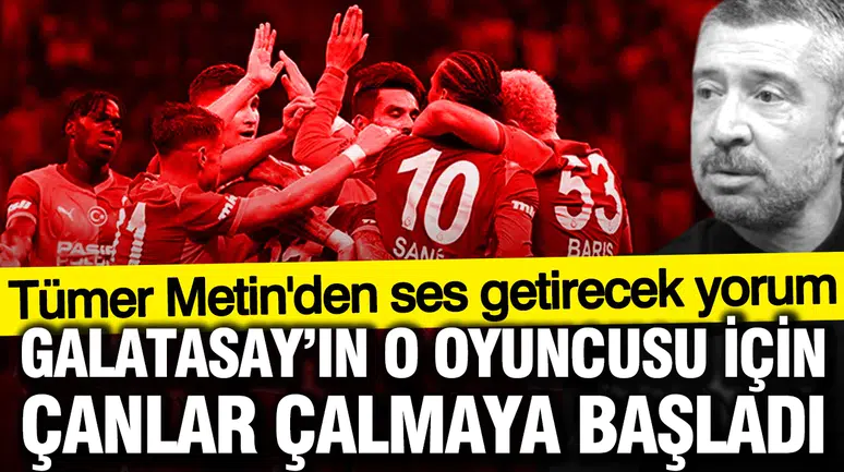 Tümer Metin’in hedefindeki isim: Galatasaray’da o futbolcunun kredisi tükendi