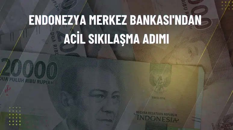 Endonezya Merkez Bankasından rupiyi korumak için kritik faiz hamlesi